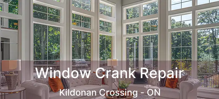  Window Crank Repair Kildonan Crossing - ON