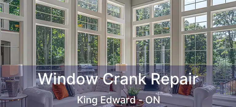  Window Crank Repair King Edward - ON