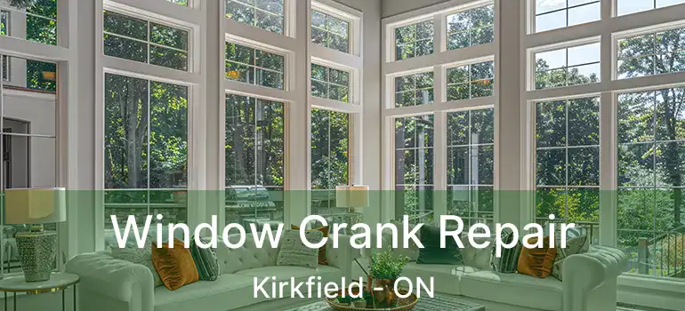  Window Crank Repair Kirkfield - ON