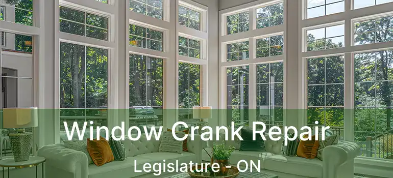  Window Crank Repair Legislature - ON