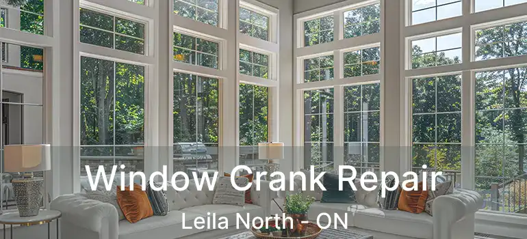  Window Crank Repair Leila North - ON