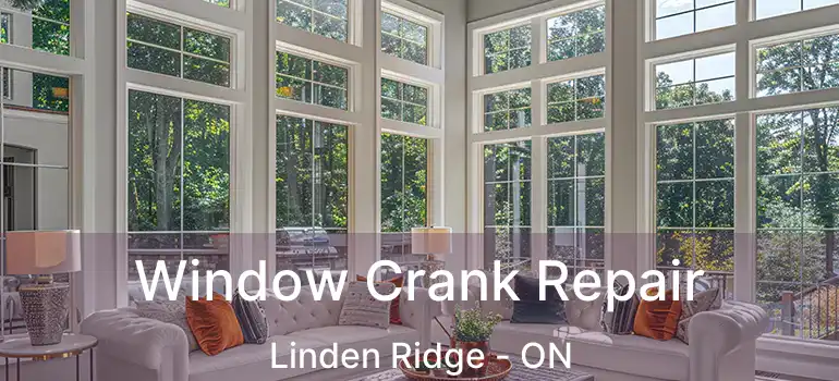  Window Crank Repair Linden Ridge - ON