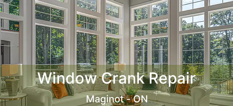  Window Crank Repair Maginot - ON