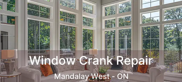  Window Crank Repair Mandalay West - ON
