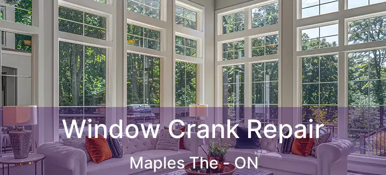  Window Crank Repair Maples The - ON