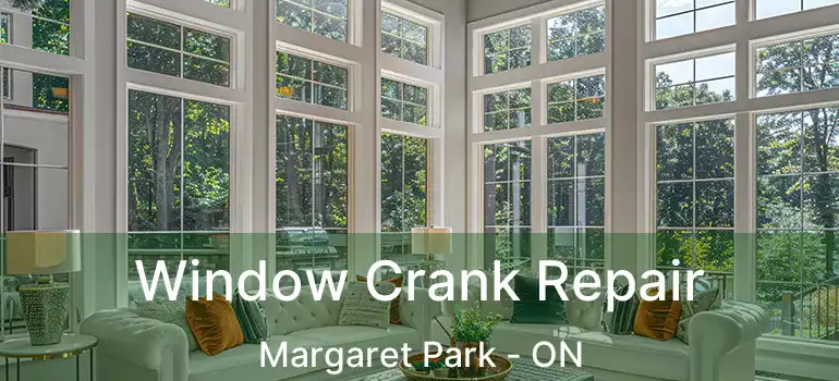  Window Crank Repair Margaret Park - ON