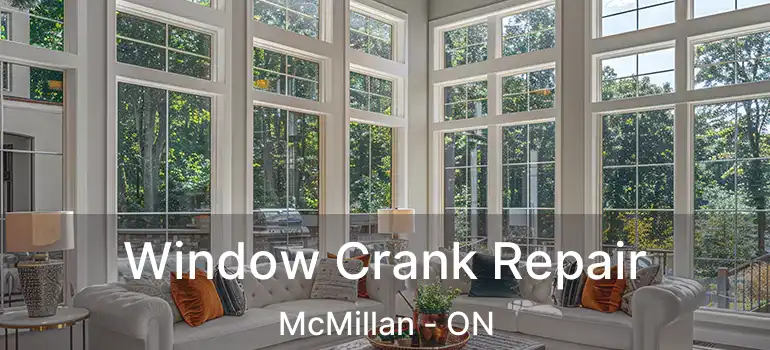  Window Crank Repair McMillan - ON