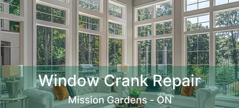  Window Crank Repair Mission Gardens - ON