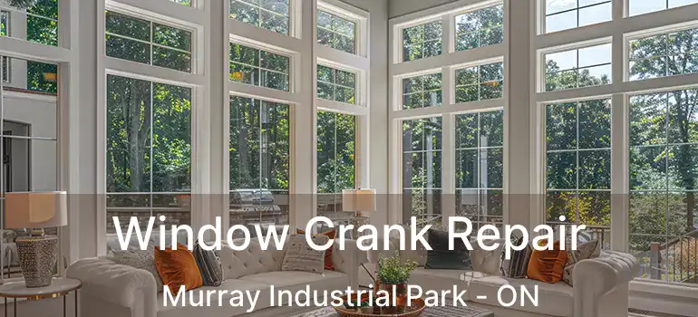  Window Crank Repair Murray Industrial Park - ON