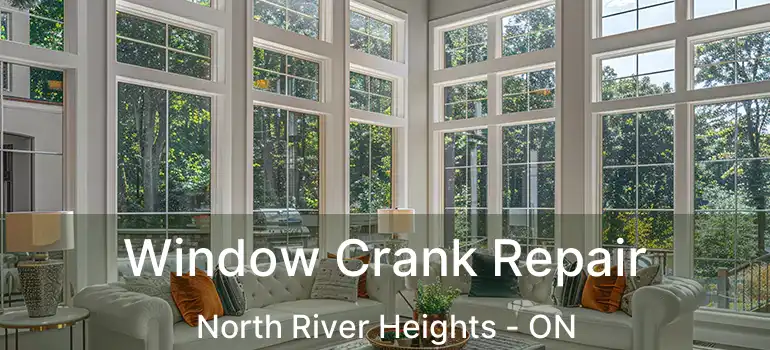  Window Crank Repair North River Heights - ON
