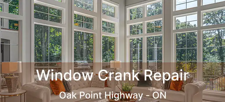  Window Crank Repair Oak Point Highway - ON