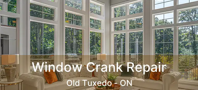  Window Crank Repair Old Tuxedo - ON