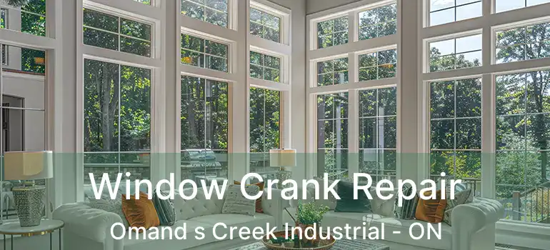  Window Crank Repair Omand s Creek Industrial - ON
