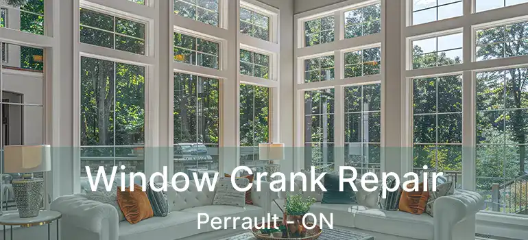  Window Crank Repair Perrault - ON
