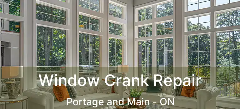  Window Crank Repair Portage and Main - ON