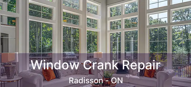  Window Crank Repair Radisson - ON
