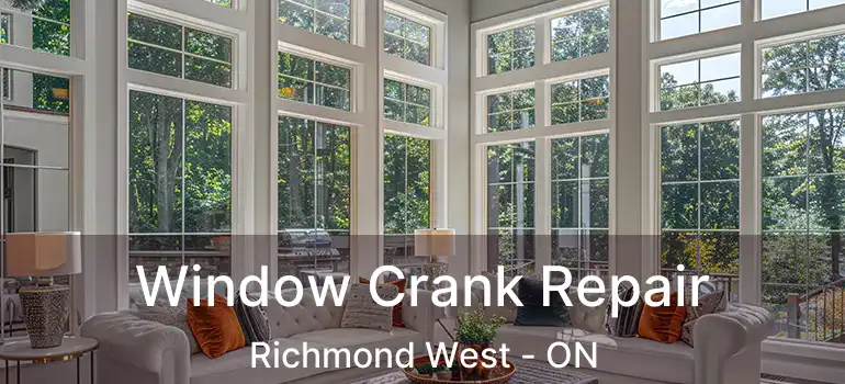  Window Crank Repair Richmond West - ON