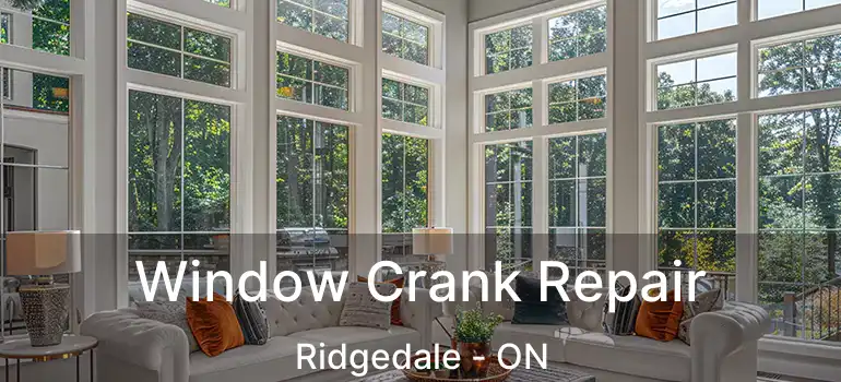  Window Crank Repair Ridgedale - ON