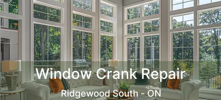  Window Crank Repair Ridgewood South - ON