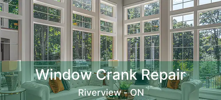  Window Crank Repair Riverview - ON