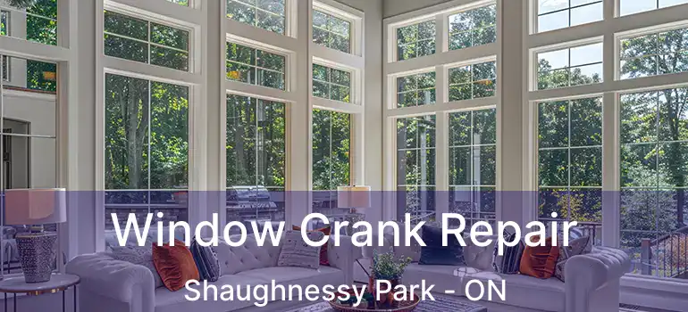  Window Crank Repair Shaughnessy Park - ON