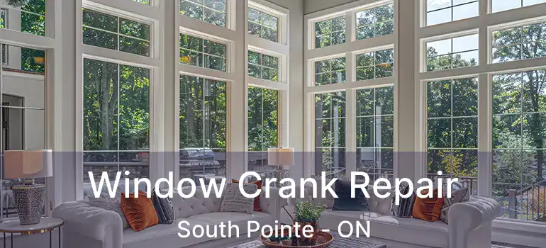  Window Crank Repair South Pointe - ON