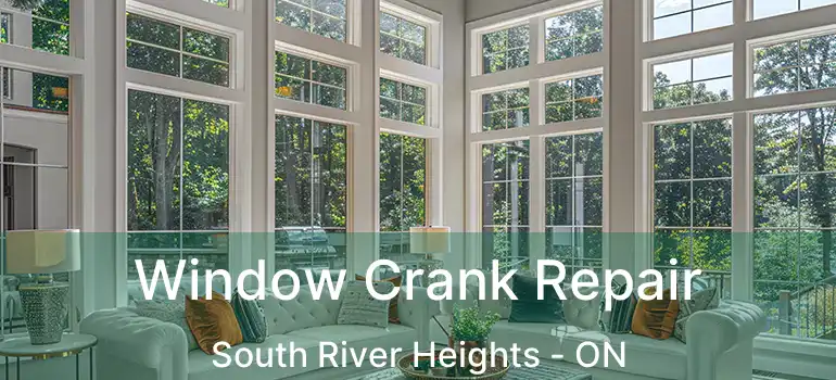  Window Crank Repair South River Heights - ON
