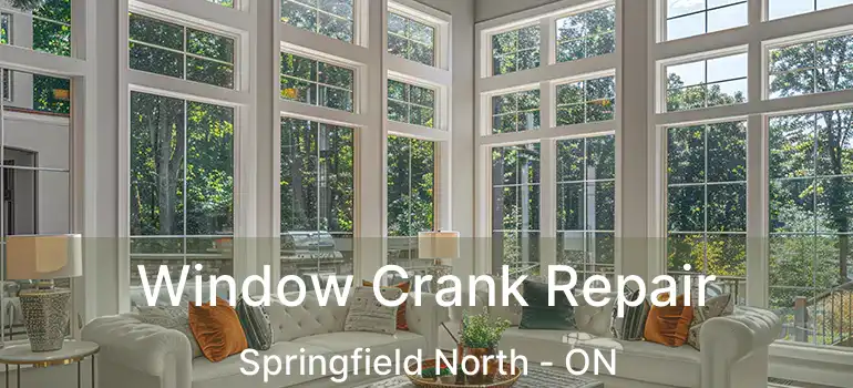  Window Crank Repair Springfield North - ON