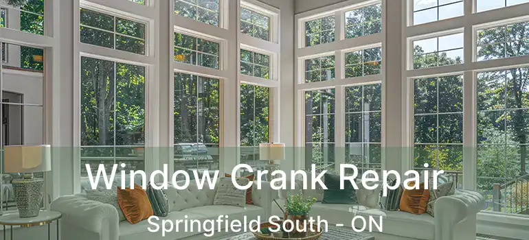  Window Crank Repair Springfield South - ON