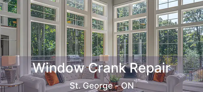  Window Crank Repair St. George - ON