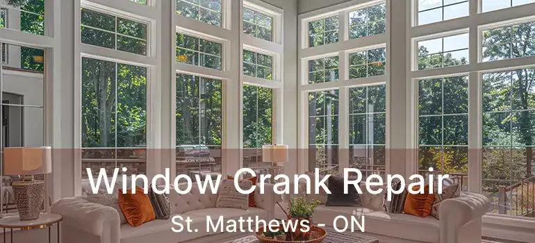  Window Crank Repair St. Matthews - ON