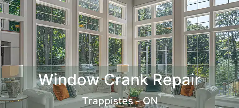  Window Crank Repair Trappistes - ON