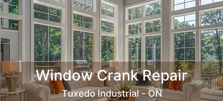  Window Crank Repair Tuxedo Industrial - ON