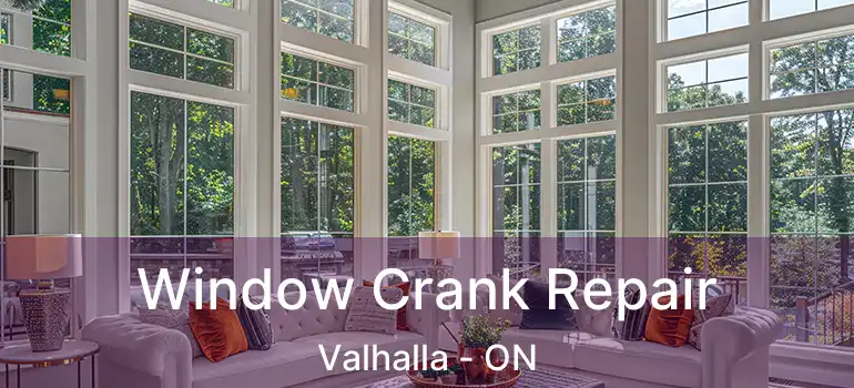  Window Crank Repair Valhalla - ON