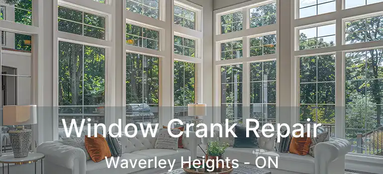  Window Crank Repair Waverley Heights - ON