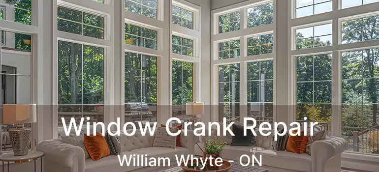  Window Crank Repair William Whyte - ON