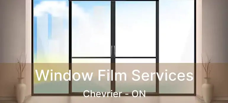  Window Film Services Chevrier - ON