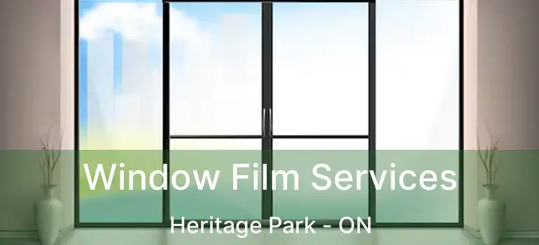  Window Film Services Heritage Park - ON