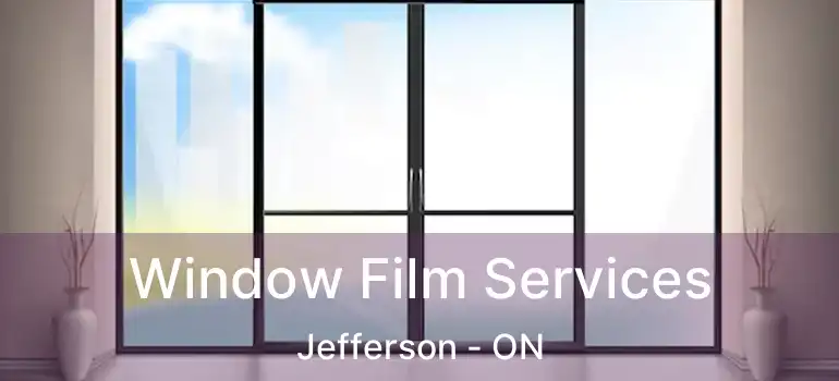  Window Film Services Jefferson - ON