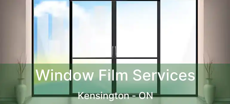  Window Film Services Kensington - ON
