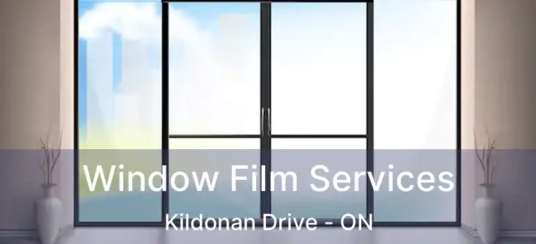  Window Film Services Kildonan Drive - ON