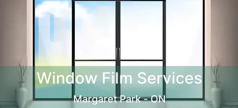  Window Film Services Margaret Park - ON