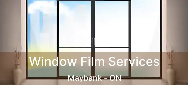  Window Film Services Maybank - ON