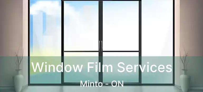  Window Film Services Minto - ON