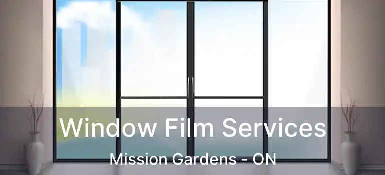  Window Film Services Mission Gardens - ON