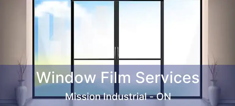  Window Film Services Mission Industrial - ON