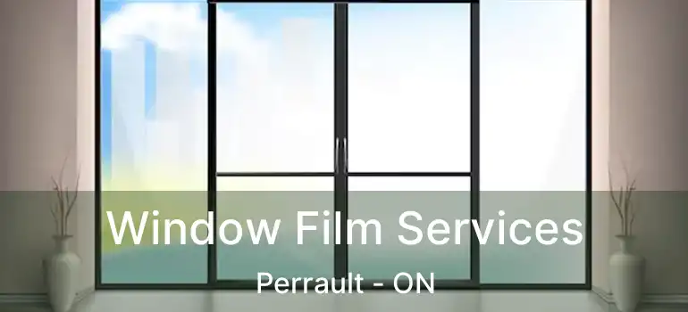  Window Film Services Perrault - ON