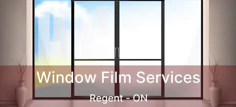  Window Film Services Regent - ON