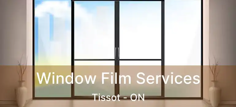  Window Film Services Tissot - ON