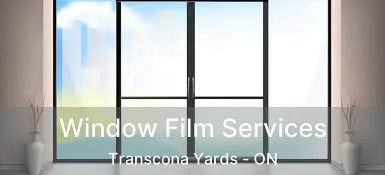  Window Film Services Transcona Yards - ON
